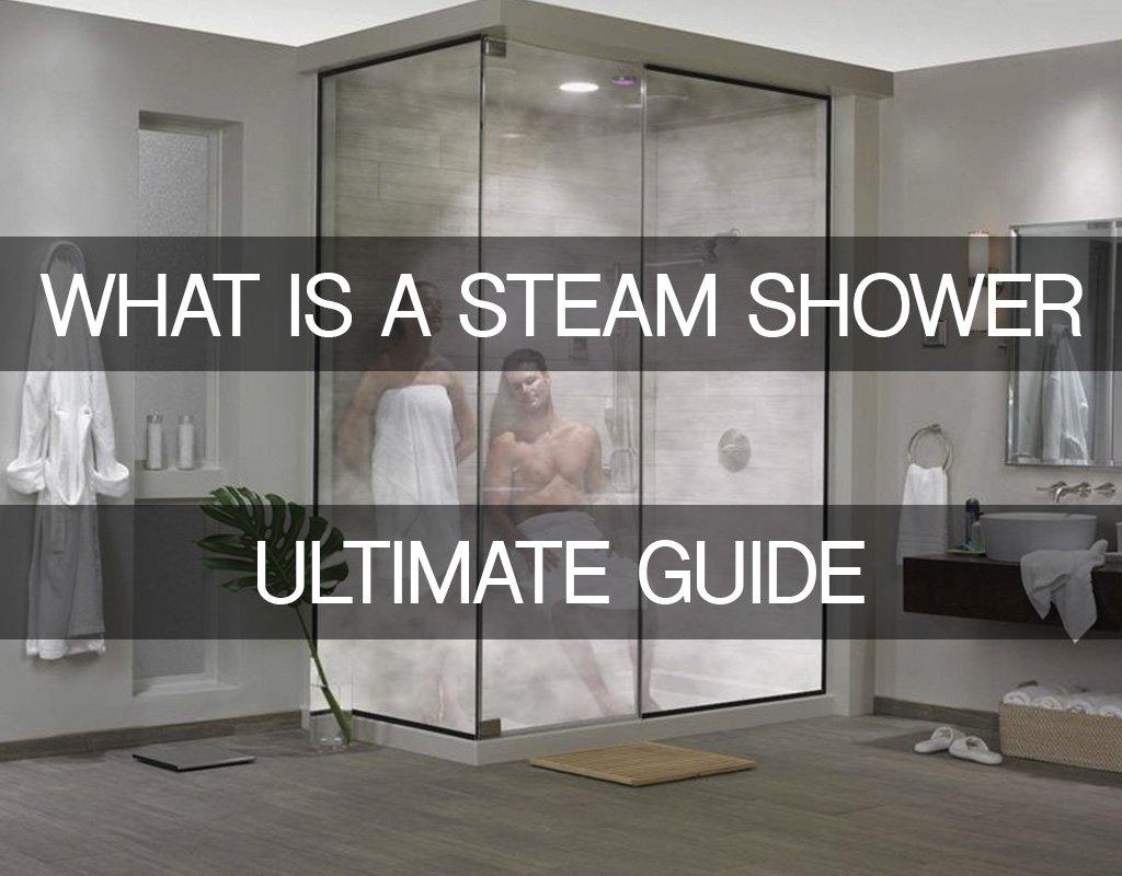 What Is A Steam Shower | Ultimate Guide 2020
